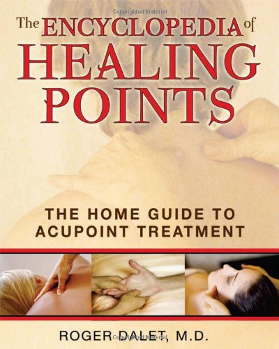 Encyclopedia of Healing Points The Home Guide to Acupoint Treatment  2010 9781594773358 Front Cover