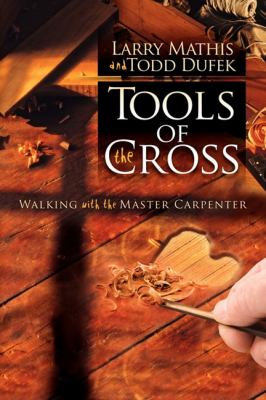 Tools of the Cross Walking with the Master Carpenter N/A 9781600377358 Front Cover