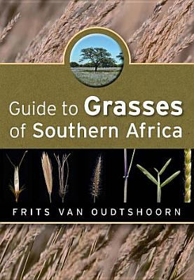 Guide to Grasses of Southern Africa   2012 9781920217358 Front Cover