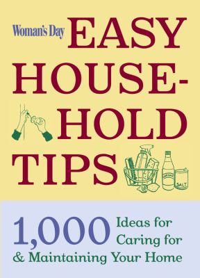 Easy House-Hold Tips 1,000 Ideas for Caring for and Maintaining Your Home N/A 9781933231358 Front Cover