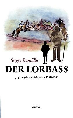 Der Lorbass Jugendjahre in Masuren 1940-1945 N/A 9783837001358 Front Cover