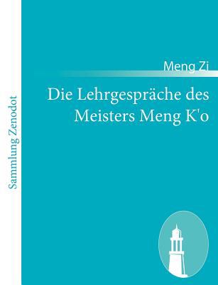 Die Lehrgesprï¿½che des Meisters Meng K'o   2011 9783843066358 Front Cover