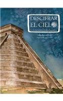 Descifrar el cielo/ Deciphering the sky: La Astronomia En Mesoamerica/ Astronomy in Mesoamerica  2007 9789685389358 Front Cover