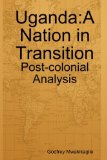 Uganda: a Nation in Transition: Post-Colonial Analysis  2013 9789987160358 Front Cover
