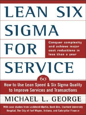 Lean Six Sigma for Service How to Use Lean Speed &amp; Six Sigma Quality to Improve Services and Transactions  2003 9780071436359 Front Cover