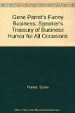 Gene Perret's Funny Business Speaker's Treasury of Business Humor for All Occasions N/A 9780133525359 Front Cover
