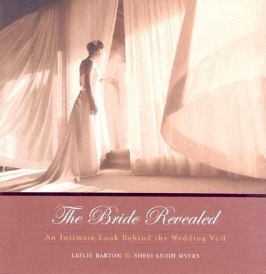 Bride Revealed An Intimate Look Behind the Wedding Veil  2005 9780740750359 Front Cover
