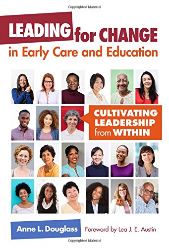 Leading for Change in Early Care and Education Cultivating Leadership from Within  2017 9780807758359 Front Cover
