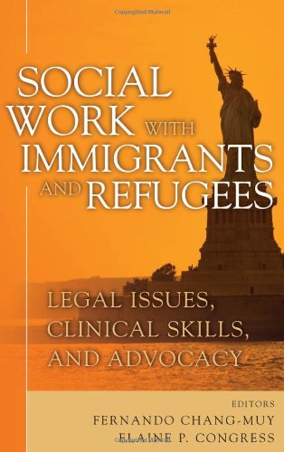 Social Work with Immigrants and Refugees Legal Issues, Clinical Skills, and Advocacy  2008 9780826133359 Front Cover