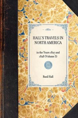 Hall's Travels in North America In the Years 1827 And 1828 (Volume 3) N/A 9781429001359 Front Cover