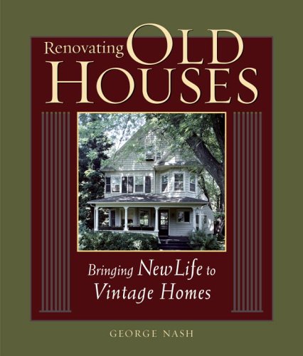 Renovating Old Houses Bringing New Life to Vintage Homes  2003 9781561585359 Front Cover