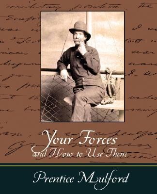 Your Forces and How to Use Them - Prentice Mulford  N/A 9781604244359 Front Cover