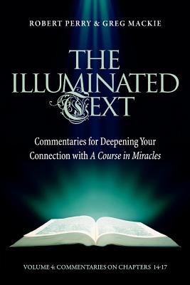 Illuminated Text Vol 4 Commentaries for Deepening Your Connection with a Course in Miracles  2011 9781886602359 Front Cover