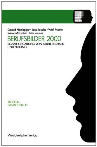 Berufsbilder 2000: Soziale Gestaltung Von Arbeit, Technik Und Bildung  1991 9783531122359 Front Cover