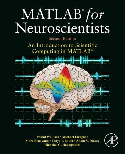 Matlab for Neuroscientists: An Introduction to Scientific Computing in Matlab  2013 9780123838360 Front Cover
