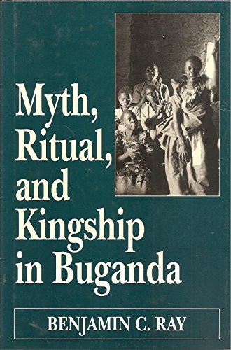 Myth, Ritual, and Kingship in Buganda   1991 9780195064360 Front Cover
