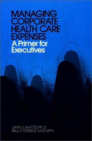 Managing Corporate Health Care Expenses A Primer for Executives N/A 9780275902360 Front Cover