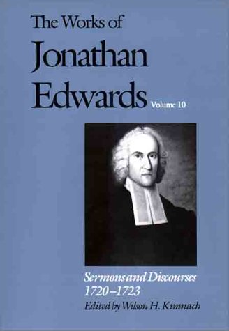 Works of Jonathan Edwards, Vol. 10 Volume 10: Sermons and Discourses, 1720-1723  1957 9780300051360 Front Cover