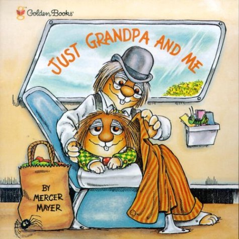 Just Grandpa and Me (Little Critter) A Book for Dads, Grandpas, and Kids  1985 9780307119360 Front Cover