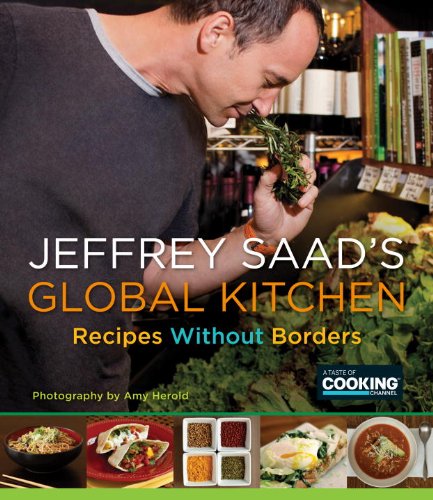 Jeffrey Saad's Global Kitchen Recipes Without Borders: a Cookbook  2012 9780345528360 Front Cover