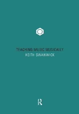 Teaching Music Musically   1999 9780415199360 Front Cover