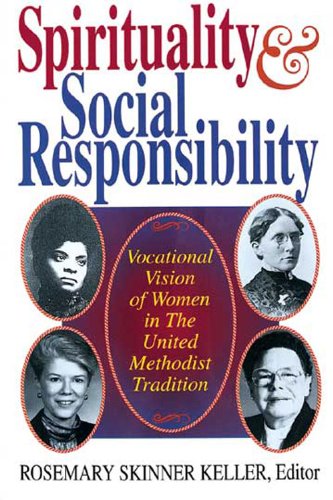 Spirituality and Social Responsibility Vocational Vision of Women in the United Methodist Tradition N/A 9780687392360 Front Cover