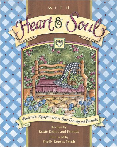 With Heart and Soul Favorite Recipes from Our Friends and Family  2007 9780740765360 Front Cover
