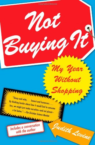 Not Buying It My Year Without Shopping  2007 9780743269360 Front Cover