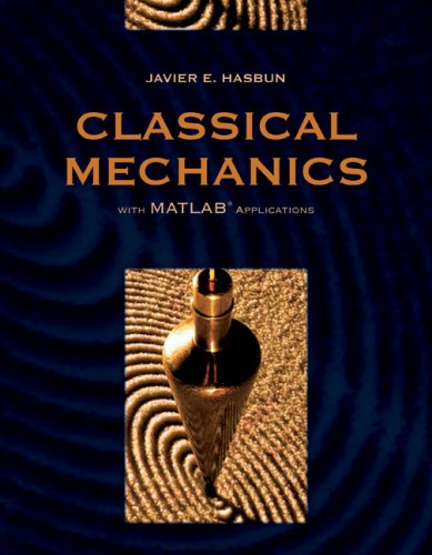Classical Mechanics with MATLAB Applications   2009 9780763746360 Front Cover