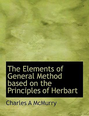 Elements of General Method Based on the Principles of Herbart  N/A 9781113995360 Front Cover