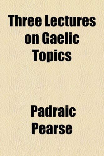 Three Lectures on Gaelic Topics  2010 9781154585360 Front Cover