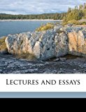 Lectures and Essays  N/A 9781176336360 Front Cover