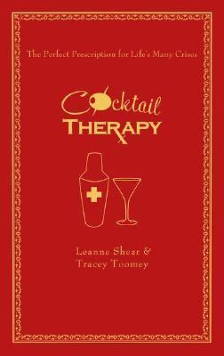 Cocktail Therapy The Perfect Prescription for Life's Many Crises  2007 9781416948360 Front Cover