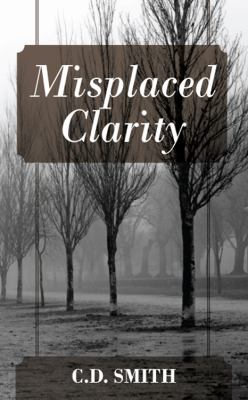 Misplaced Clarity   2011 9781432775360 Front Cover