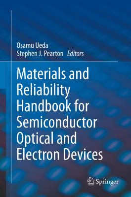 Materials and Reliability Handbook for Semiconductor Optical and Electron Devices   2013 9781461443360 Front Cover