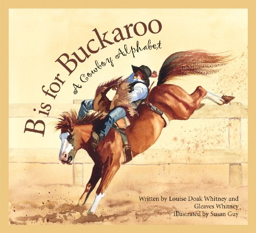 B Is for Buckaroo A Cowboy Alphabet N/A 9781585363360 Front Cover