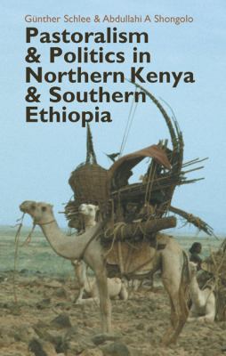 Pastoralism and Politics in Northern Kenya and Southern Ethiopia   2012 9781847010360 Front Cover