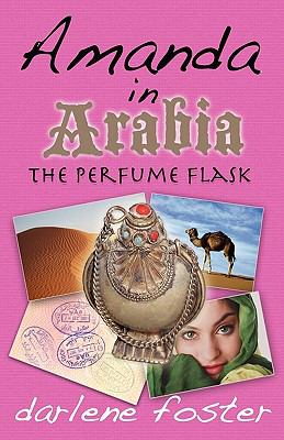 Amanda in Arabia The Perfume Flask  2010 9781926760360 Front Cover