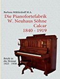 Die Pianofortefabrik W. Neuhaus Söhne Calcar: Briefe in die Heimat N/A 9783837093360 Front Cover