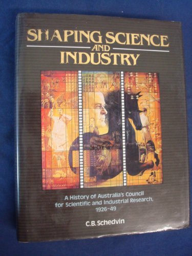 Shaping Science and Industry : History Australia Coun/1926  1987 9780049090361 Front Cover