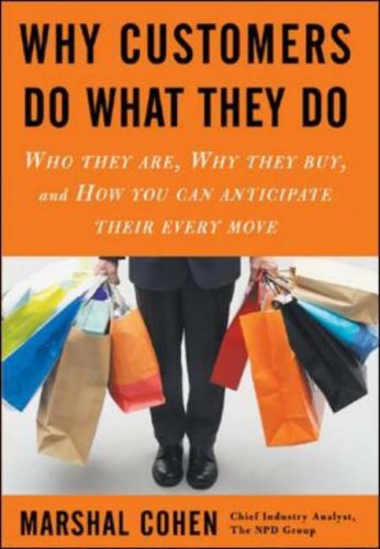 Why Customers Do What They Do Who They Are, Why They Buy, and How You Can Anticipate Their Every Move  2006 9780071460361 Front Cover
