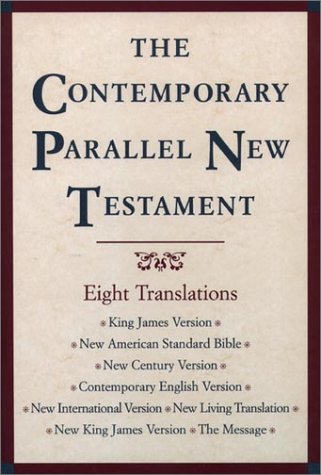 Contemporary Parallel New Testament KJV NASB (Updated) New Century Bible Contemporary English Version NIV New Living Translation NKJV the Message  1998 9780195281361 Front Cover