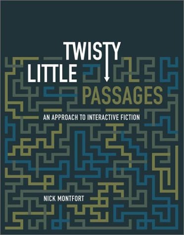 Twisty Little Passages An Approach to Interactive Fiction  2004 9780262134361 Front Cover