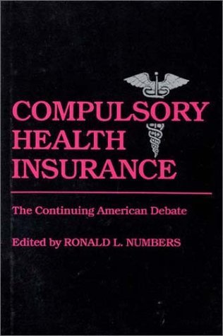 Compulsory Health Insurance The Continuing American Debate  1982 9780313234361 Front Cover