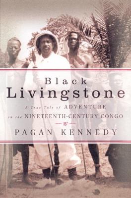 Black Livingstone A True Tale of Adventure in the Nineteenth-Century Congo  2002 9780670030361 Front Cover