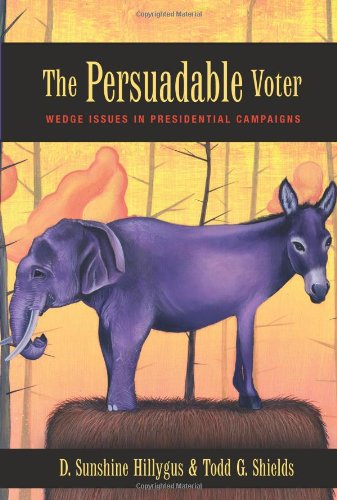 Persuadable Voter Wedge Issues in Presidential Campaigns  2009 9780691143361 Front Cover