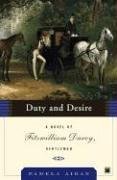 Duty and Desire A Novel of Fitzwilliam Darcy, Gentleman  2006 9780743291361 Front Cover