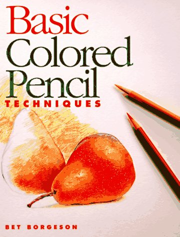 Basic Colored Pencil Techniques   1997 9780891347361 Front Cover