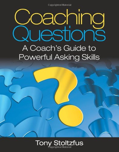 Coaching Questions A Coach's Guide to Powerful Asking Skills  2008 9780979416361 Front Cover