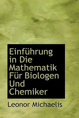 Einführung in Die Mathematik Für Biologen und Chemiker N/A 9781115725361 Front Cover